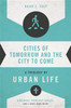 Cities of Tomorrow and the City to Come - ISBN: 9780310516019