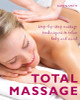 Total Massage: Step-by-Step Massage Techniques to Relax Body and Mind - ISBN: 9781907486371