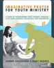 Imaginative Prayer for Youth Ministry - ISBN: 9780310270942