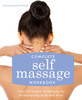 Complete Self Massage Workbook: Over 100 Simple Techniques for Re-Energizing Body and Mind - ISBN: 9781910231388