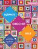 Ultimate Crochet Bible: A Complete Reference with Step-by-Step Techniques - ISBN: 9781910231791