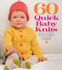 60 Quick Baby Knits: Blankets, Booties, Sweaters & More in Cascade 220 Superwash - ISBN: 9781936096138