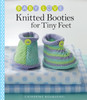 Knitted Booties for Tiny Feet:  - ISBN: 9781936096381