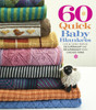 60 Quick Baby Blankets: Cute & Cuddly Knits in 220 Superwash® and 128 Superwash® from Cascade Yarns - ISBN: 9781936096466