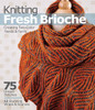 Knitting Fresh Brioche: Creating Two-Color Twists & Turns - ISBN: 9781936096770