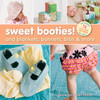 Sweet Booties!: And Blankets, Bonnets, Bibs & More - ISBN: 9781454707998
