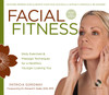 Facial Fitness: Daily Exercises & Massage Techniques for a Healthier, Younger Looking You - ISBN: 9781402780462