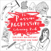 The Passive-Aggressive Coloring Book: (For People Who Just Don't Get the Whole Calm Thing) - ISBN: 9781454709886