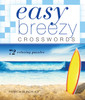 Easy Breezy Crosswords: 72 Relaxing Puzzles - ISBN: 9781402781445