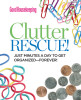 Good Housekeeping Clutter Rescue!: Just Minutes a Day to Get OrganizedForever! - ISBN: 9781618370419