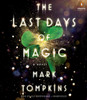 The Last Days of Magic: A Novel (AudioBook) (CD) - ISBN: 9780147524522