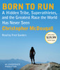 Born to Run: A Hidden Tribe, Superathletes, and the Greatest Race the World Has Never Seen (AudioBook) (CD) - ISBN: 9780307914552