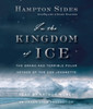 In the Kingdom of Ice: The Grand and Terrible Polar Voyage of the USS Jeannette (AudioBook) (CD) - ISBN: 9780307966544