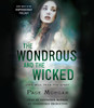 The Wondrous and the Wicked:  (AudioBook) (CD) - ISBN: 9780385363983