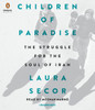 Children of Paradise: The Struggle for the Soul of Iran (AudioBook) (CD) - ISBN: 9780399566851