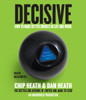 Decisive: How to Make Better Choices in Life and Work (AudioBook) (CD) - ISBN: 9780449011119