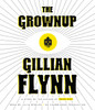 The Grownup: A Story by the Author of Gone Girl (AudioBook) (CD) - ISBN: 9780451484239