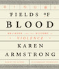 Fields of Blood: Religion and the History of Violence (AudioBook) (CD) - ISBN: 9780553399295