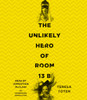 The Unlikely Hero of Room 13B:  (AudioBook) (CD) - ISBN: 9780553556322