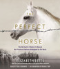 The Perfect Horse: The Daring U.S. Mission to Rescue the Priceless Stallions Kidnapped by the Nazis (AudioBook) (CD) - ISBN: 9780735285064