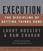Execution: The Discipline of Getting Things Done (AudioBook) (CD) - ISBN: 9780739302750