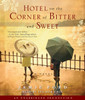 Hotel on the Corner of Bitter and Sweet: A Novel (AudioBook) (CD) - ISBN: 9780739382837