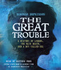 The Great Trouble: A Mystery of London, the Blue Death, and a Boy Called Eel (AudioBook) (CD) - ISBN: 9780804123594