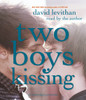 Two Boys Kissing:  (AudioBook) (CD) - ISBN: 9780804123716