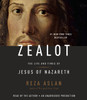 Zealot: The Life and Times of Jesus of Nazareth (AudioBook) (CD) - ISBN: 9780804192576