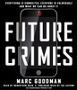 Future Crimes: Everything Is Connected, Everyone Is Vulnerable and What We Can Do About It (AudioBook) (CD) - ISBN: 9780804193030