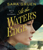 At the Water's Edge: A Novel (AudioBook) (CD) - ISBN: 9781101889367