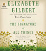 The Signature of All Things: A Novel (AudioBook) (CD) - ISBN: 9781611762020