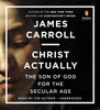 Christ Actually: The Son of God for the Secular Age (AudioBook) (CD) - ISBN: 9781611763232