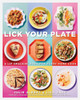Lick Your Plate: A Lip-Smackin' Book for Every Home Cook - ISBN: 9780147529886