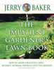 The Impatient Gardener's Lawn Book: How to Grow a Beautiful Lawn--Without Working Yourself into the Ground - ISBN: 9780345340948