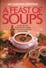 Feast of Soups: American and International Recipes for All Seasons and for All Occasions - ISBN: 9780345348487