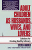 Adult Children as Husbands, Wives, and Lovers: A Solutions Book - ISBN: 9780345373403