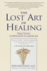 The Lost Art of Healing: Practicing Compassion in Medicine - ISBN: 9780345425973