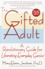 The Gifted Adult: A Revolutionary Guide for Liberating Everyday Genius(tm) - ISBN: 9780345434920