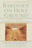 Barefoot on Holy Ground: Twelve Lessons in Spiritual Craftsmanship - ISBN: 9780345435095
