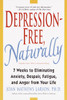 Depression-Free, Naturally: 7 Weeks to Eliminating Anxiety, Despair, Fatigue, and Anger from Your Life - ISBN: 9780345435170