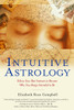 Intuitive Astrology: Follow Your Best Instincts to Become Who You Always Intended to Be - ISBN: 9780345437105