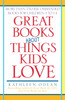 Great Books About Things Kids Love: More Than 750 Recommended Books for Children 3 to 14 - ISBN: 9780345441317