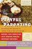 Playful Parenting: An Exciting New Approach to Raising Children That Will Help You Nurture Close Connections, Solve Behavior Problems, and Encourage Confidence - ISBN: 9780345442864