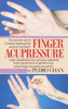 Finger Acupressure: Treatment for Many Common Ailments from Insomnia to Impotence by Using Finger Massage on Acupuncture Points - ISBN: 9780345459749