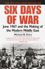 Six Days of War: June 1967 and the Making of the Modern Middle East - ISBN: 9780345461926
