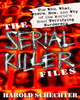 The Serial Killer Files: The Who, What, Where, How, and Why of the World's Most Terrifying Murderers - ISBN: 9780345465665