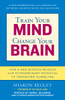 Train Your Mind, Change Your Brain: How a New Science Reveals Our Extraordinary Potential to Transform Ourselves - ISBN: 9780345479891