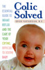 Colic Solved: The Essential Guide to Infant Reflux and the Care of Your Crying, Difficult-to- Soothe Baby - ISBN: 9780345490681