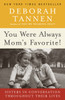 You Were Always Mom's Favorite!: Sisters in Conversation Throughout Their Lives - ISBN: 9780345496973